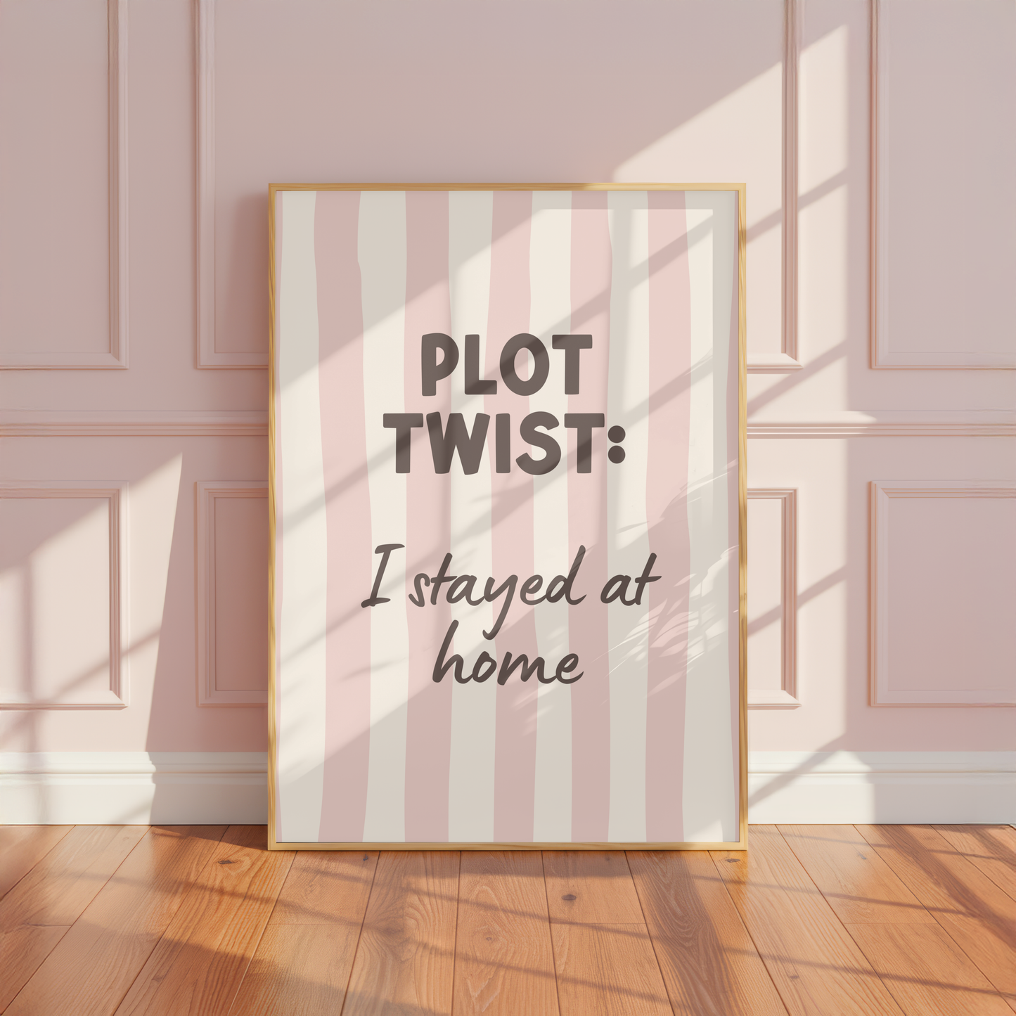 Plot Twist: I Stayed At Home Print