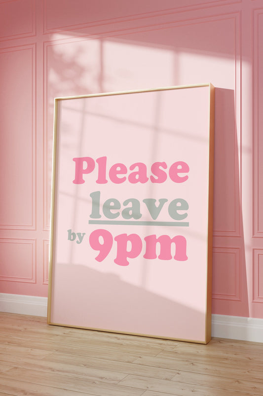 Please Leave By 9pm Print