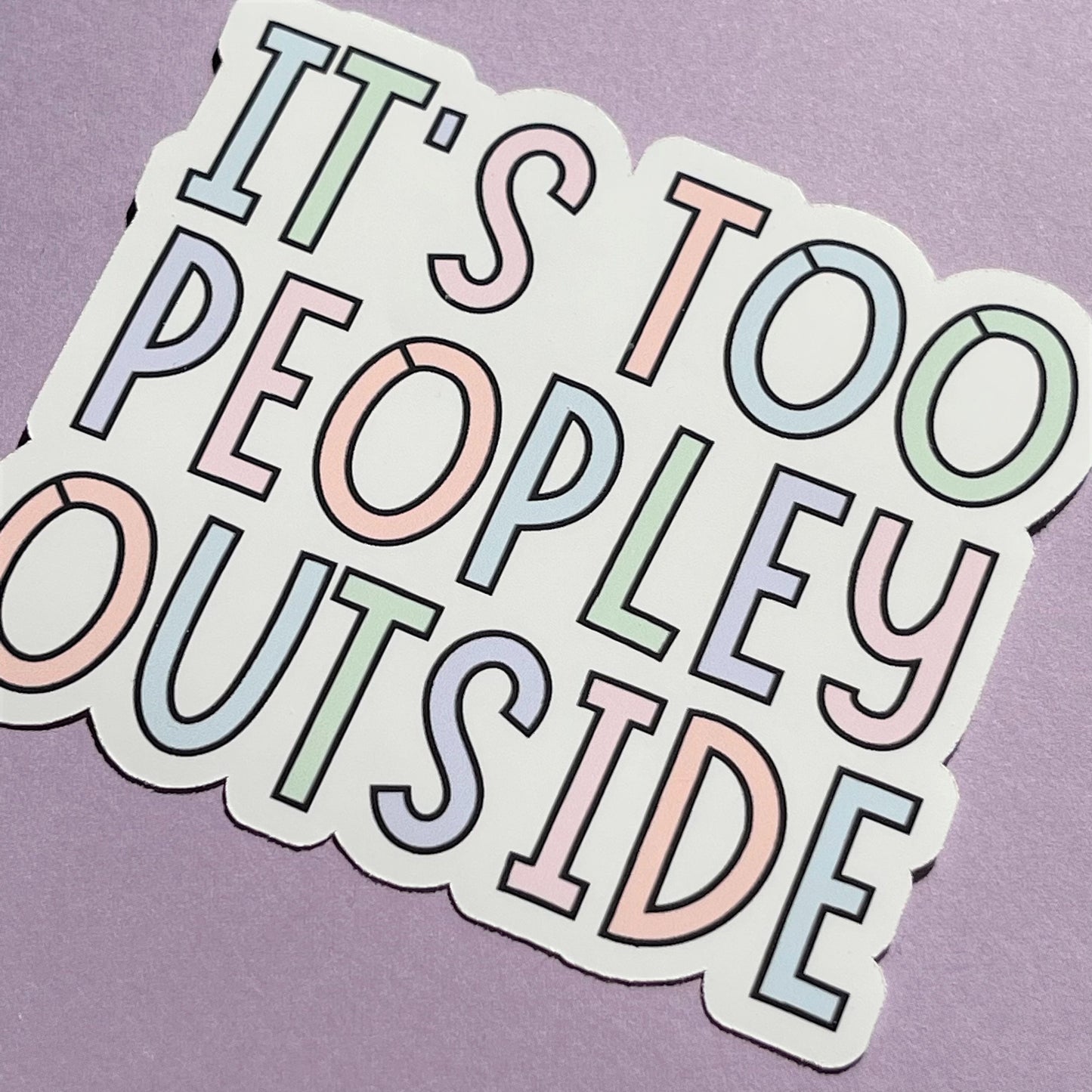 It's Too Peopley Outside Vinyl Sticker