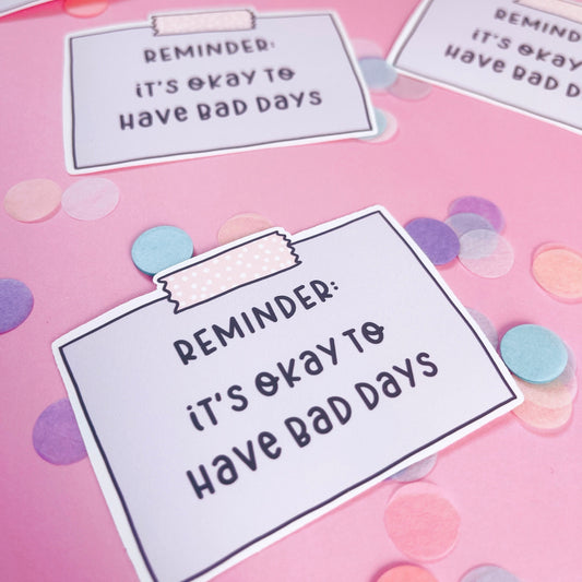 It's Okay To Have Bad Days Reminder Vinyl Sticker