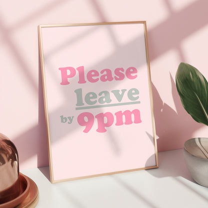 Please Leave By 9pm Print