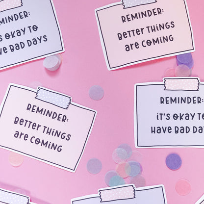 Better Things Are Coming Reminder Vinyl Sticker