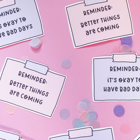 Better Things Are Coming Reminder Vinyl Sticker