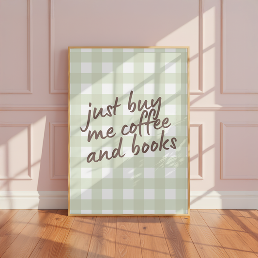 Just Buy Me Coffee And Books Print