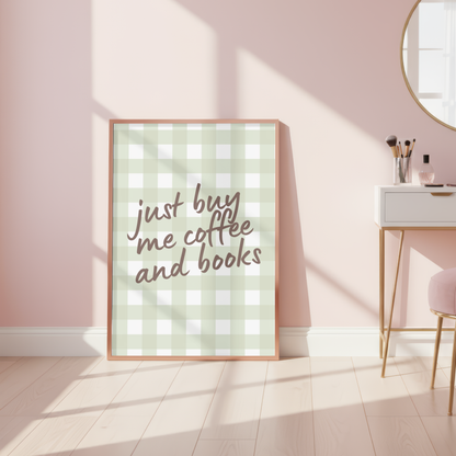 Just Buy Me Coffee And Books Print