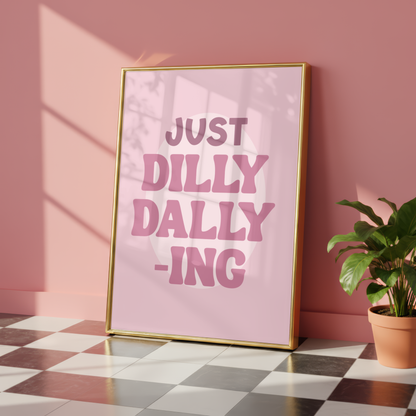 Just Dilly Dallying Print