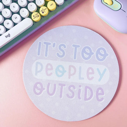 It's Too Peopley Outside Mouse Mat