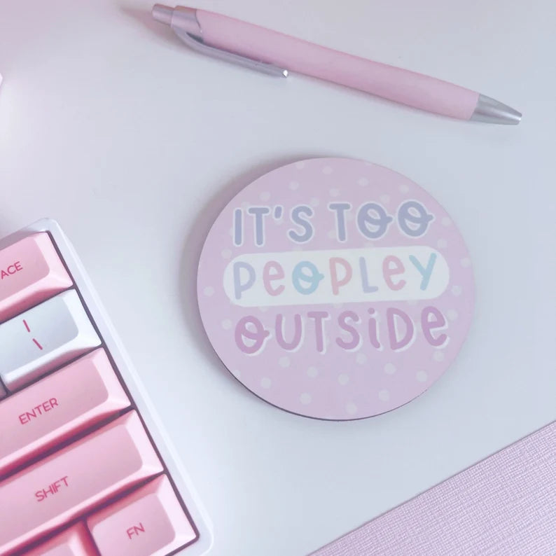 It's Too Peopley Outside Coaster