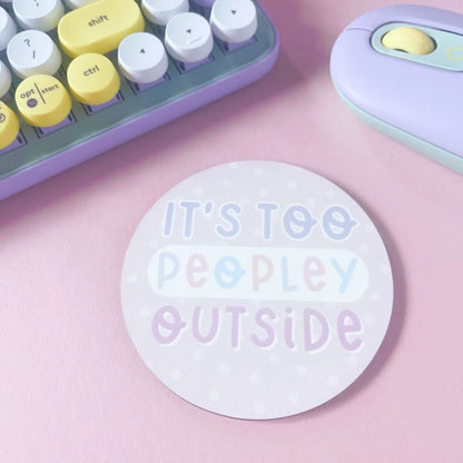 It's Too Peopley Outside Coaster