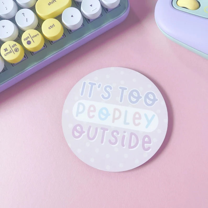 It's Too Peopley Outside Coaster