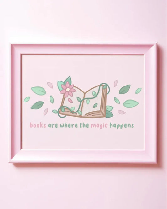 Books Are Where The Magic Happens Print